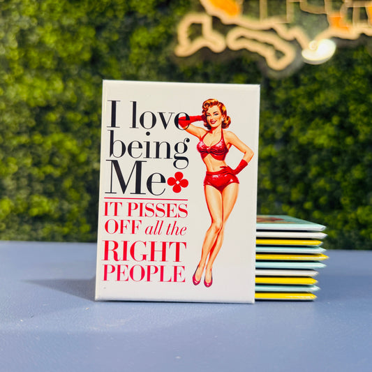 I Love Being Me... It Pisses Off All The Right People - Rectangle Magnet