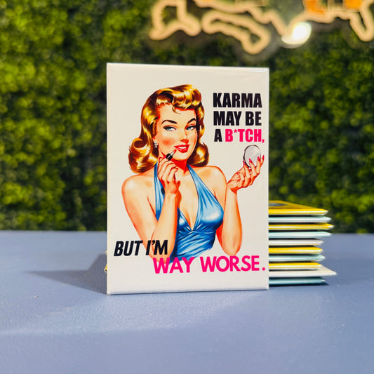 Karma May Be A Bitch... But I'm Way Worse - Rectangle Magnet