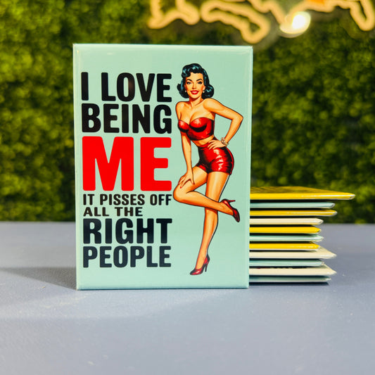 I Love Being Me... It Pisses Of All The Right People - Rectangle Magnet