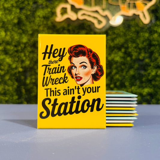 Hey there Train Wreck... This ain't your station - Rectangle Magnet
