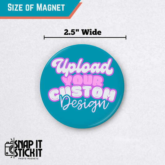 Custom Photo Magnet Round – Design Your Own Round Magnet, Promotional Magnets, Custom Artwork, Logo, Event, Wedding Favor
