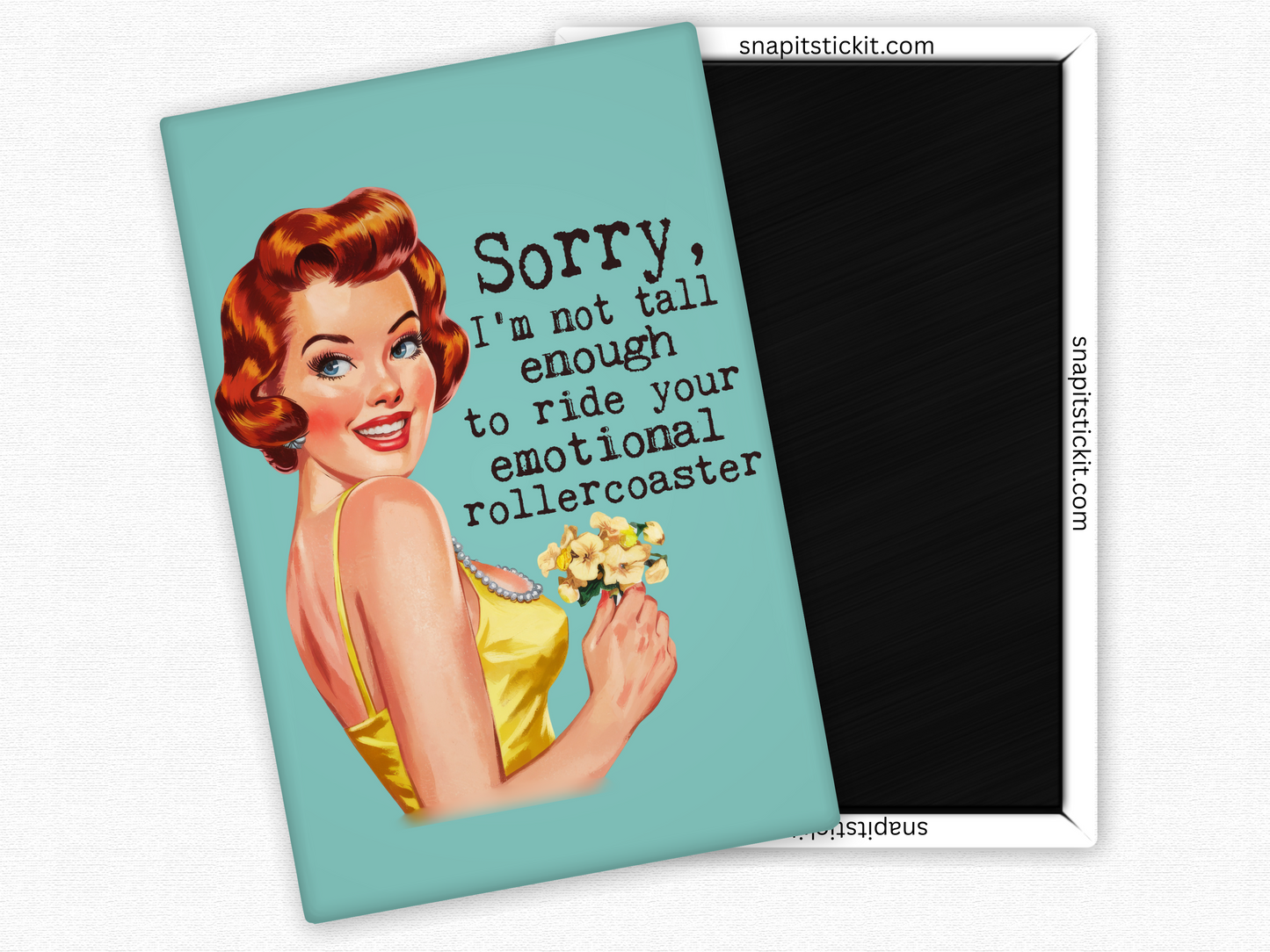 Sorry... I'm Not Tall Enough To Ride Your Emotional Rollercoaster - Rectangle Magnet