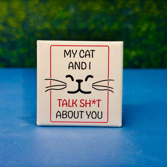 Funny square cat magnet featuring minimalist black whiskers and a cat face with the quote “My Cat and I Talk Sh*t About You.” A sassy, sarcastic gift for cat lovers with a sense of humor. Great for cat moms, pet owners, or anyone who appreciates edgy fridge decor. Perfect for fridges, lockers, offices, or as a gag gift for friends who know cats never keep secrets.