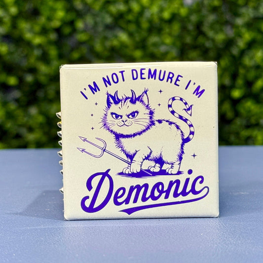 I'm Not Demure... I'm Demonic - Funny Cat Magnet