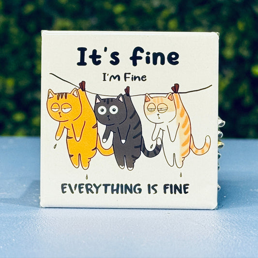 It's Fine... I'm Fine... Everything is Fine - Cat Humor 2x2 Square Magnet