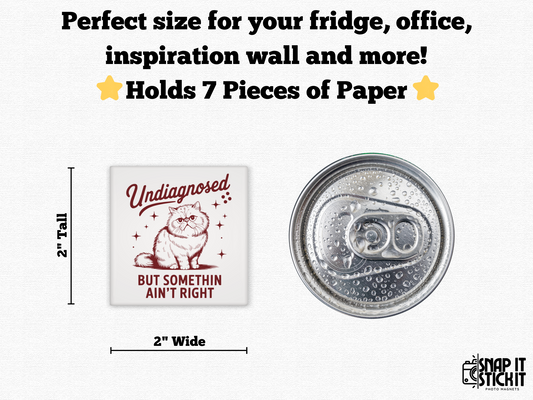 Undiagnosed But Somethin' Ain't Right- Cat Humor 2x2 Square Magnet