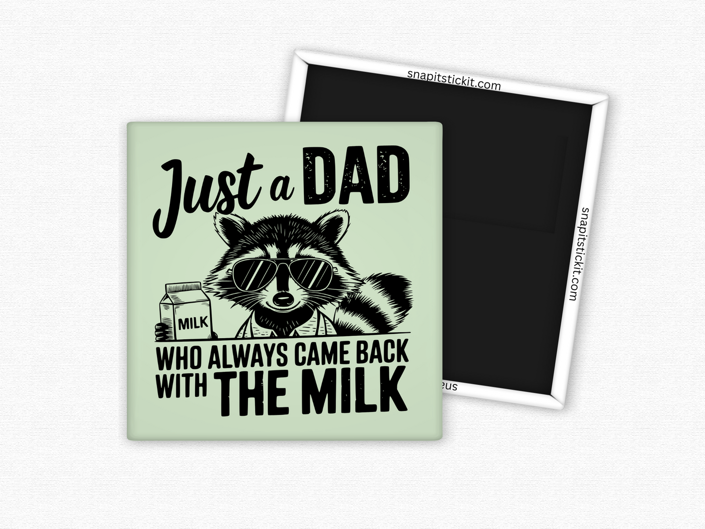 Just a Dad Who Always Came Back With The Milk - Adult Humor Magnet