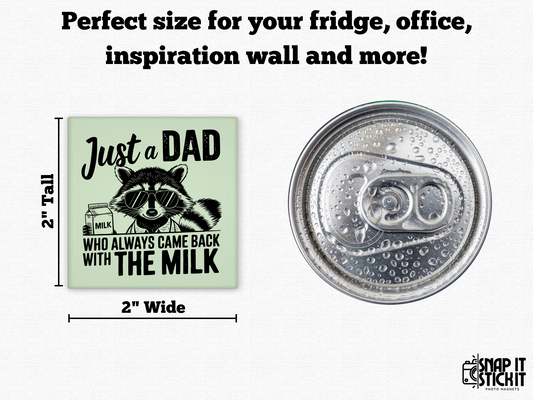 Just a Dad Who Always Came Back With The Milk - Adult Humor Magnet