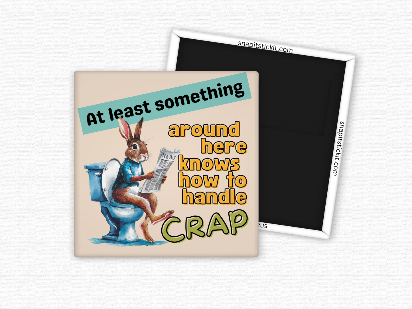 At Least Something Knows How to Handle Crap – Funny Rabbit Bathroom Magnet