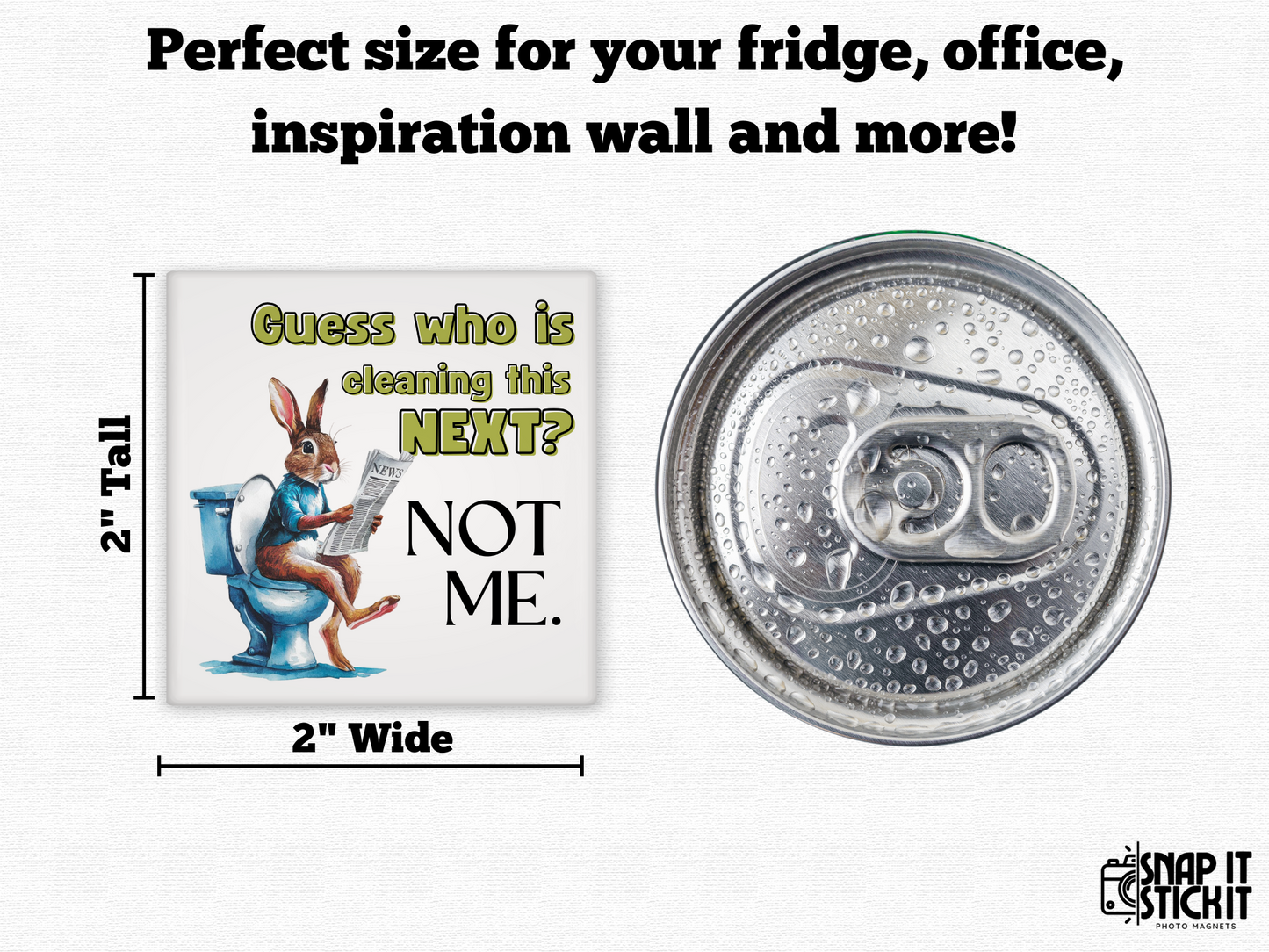 Bathroom humor magnet with a bunny on the toilet reading a newspaper and the quote “Guess who is cleaning this next? Not me.” Size comparison to top of soda can.