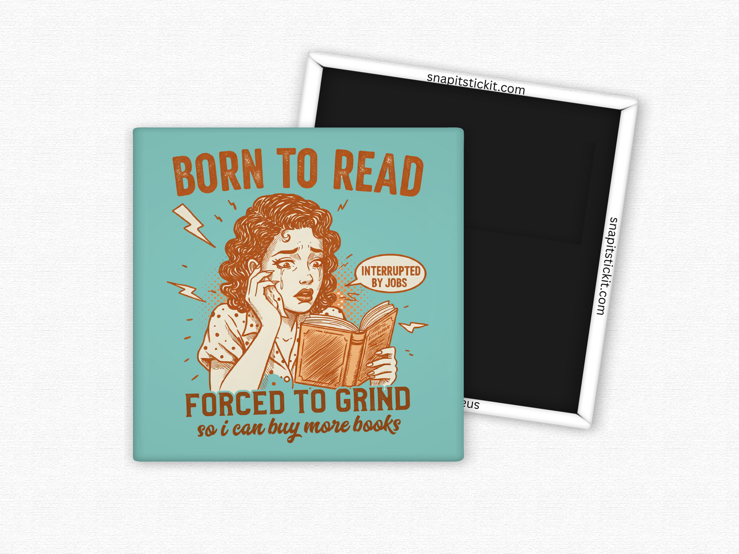 Retro-style magnet featuring a frustrated woman reading a book, with the quote “Born to Read, Forced to Grind – Interrupted by Jobs.”