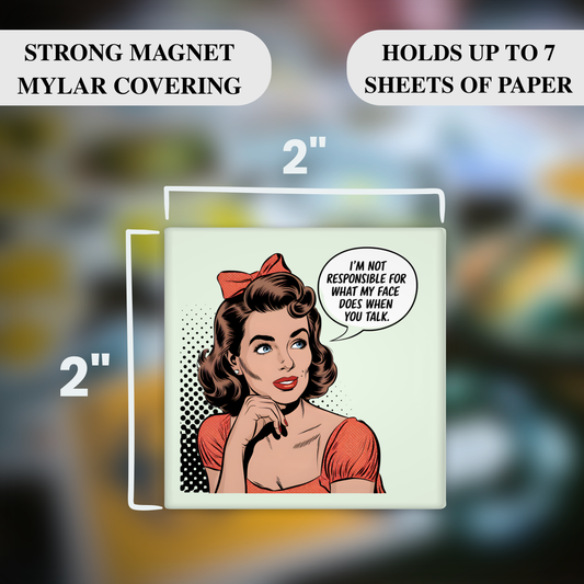 I’m Not Responsible for What My Face Does – Funny Sarcastic Retro Housewife Magnet