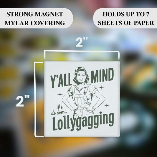 Y’all Mind If I Lollygag? – Funny Sarcastic Retro Housewife Magnet