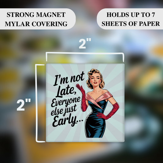 “I’m Not Late, Everyone Else Is Early” – Funny Sarcastic Retro Housewife Magnet