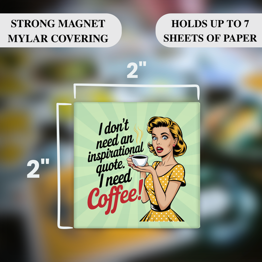 “I Don’t Need an Inspirational Quote, I Need Coffee!”– Funny Sarcastic Retro Housewife Magnet