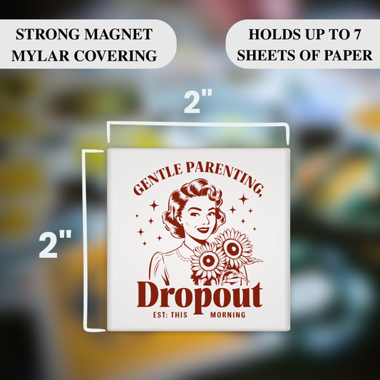Gentle Parenting Dropout Magnet – Funny Sarcastic Retro Housewife Magnet