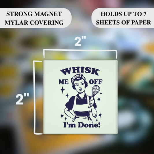 Whisk Me Off I’m Done Magnet – Funny Sarcastic Retro Housewife Magnet