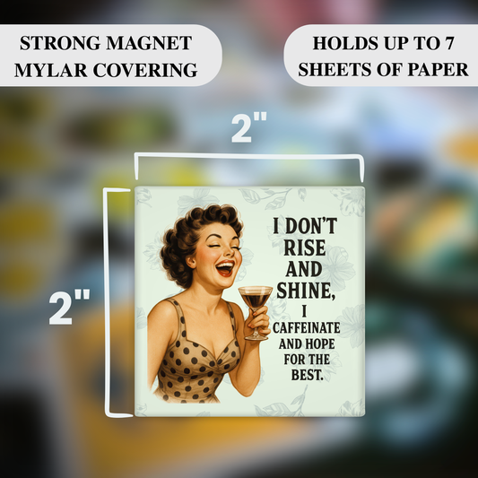 I Don’t Rise and Shine Magnet – Funny Sarcastic Retro Housewife Magnet