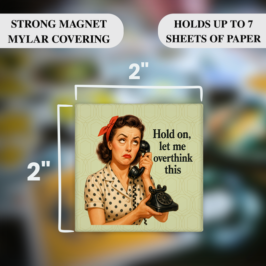 Hold On Let Me Overthink This Magnet – Funny Sarcastic Retro Housewife Magnet
