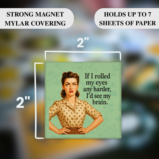 If I Rolled My Eyes Any Harder I’d See My Brain – Funny Sarcastic Retro Housewife Magnet