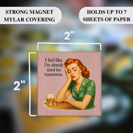 I Feel Like I’m Already Tired for Tomorrow – Funny Sarcastic Retro Housewife Magnet