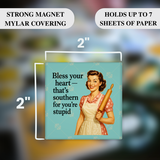 Bless Your Heart That’s Southern for You’re Stupid – Funny Sarcastic Retro Housewife Magnet