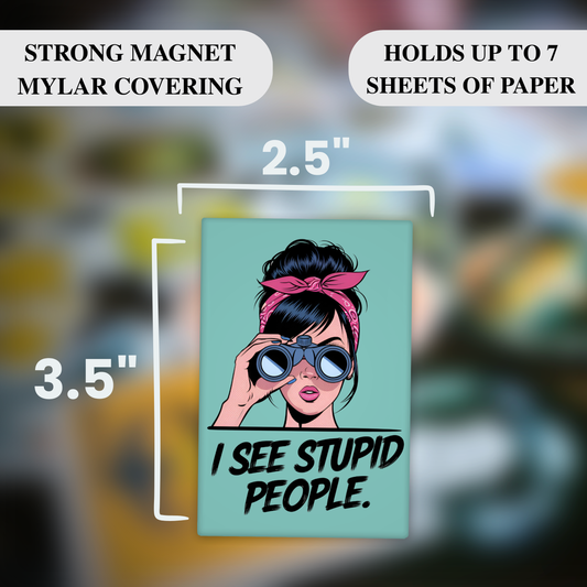 I See Stupid People Magnet – Funny Retro Pop Art Gift