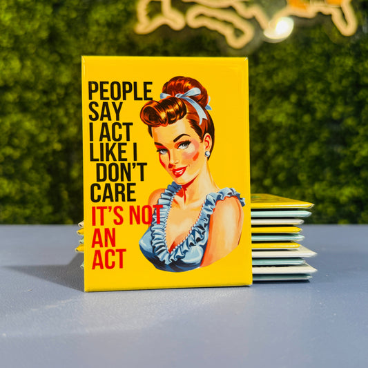 Sassy Dark Humor Woman Rectangle Magnet (2.5"x3.5") - People say I act like I don't care, it's not an act