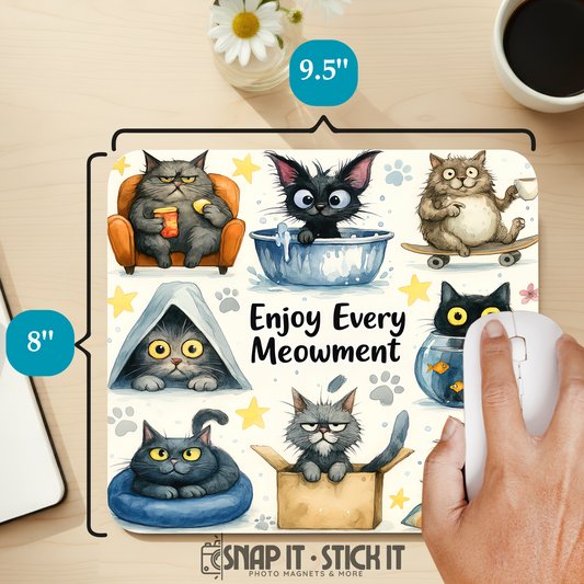 Enjoy Every Meowment Mouse Pad – 8.5” x 9” Funny Cat Office Gift