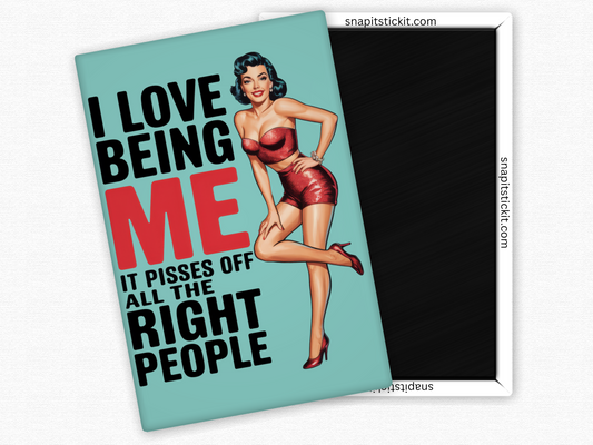 I Love Being Me... It Pisses Of All The Right People - Rectangle Magnet
