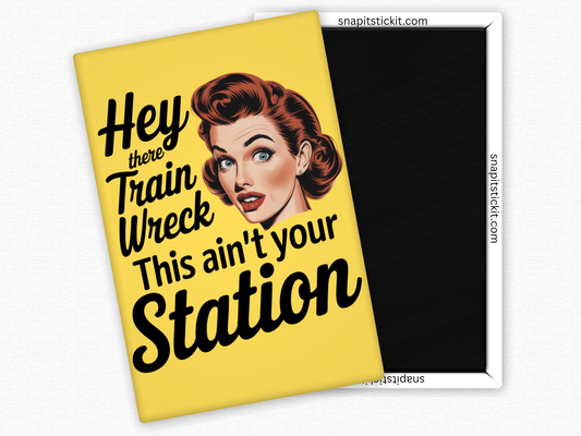 Hey there Train Wreck... This ain't your station - Rectangle Magnet
