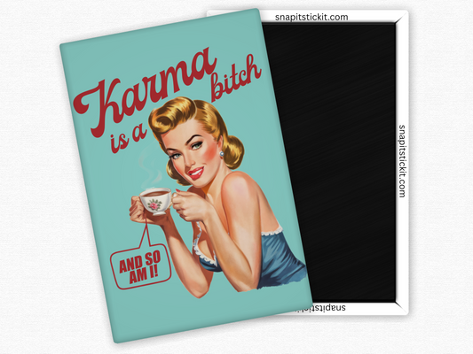 Karma is a Bitch... And So Am I - Rectangle Magnet