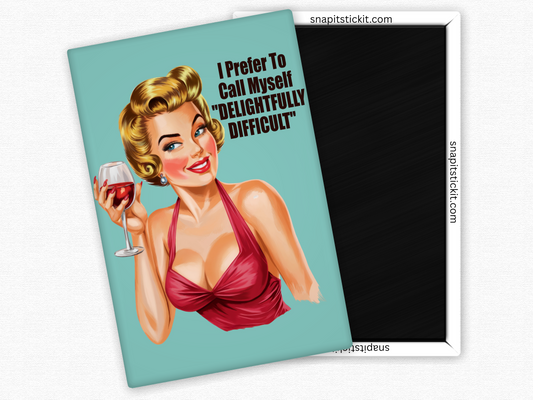 I Prefer To Call Myself "Delightfully Difficult" - Rectangle Magnet