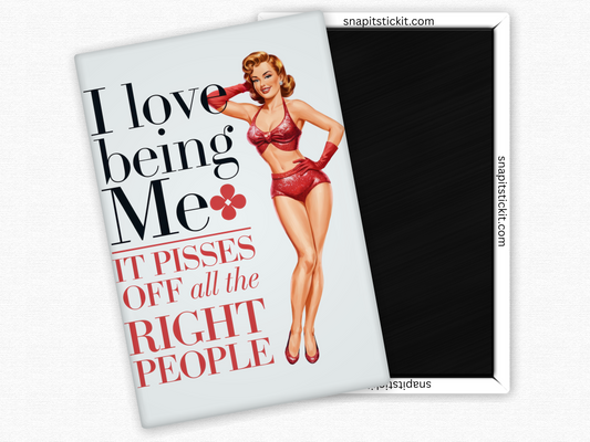 I Love Being Me... It Pisses Off All The Right People - Rectangle Magnet