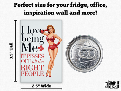 I Love Being Me... It Pisses Off All The Right People - Rectangle Magnet