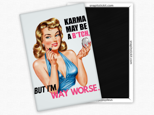 Karma May Be A Bitch... But I'm Way Worse - Rectangle Magnet