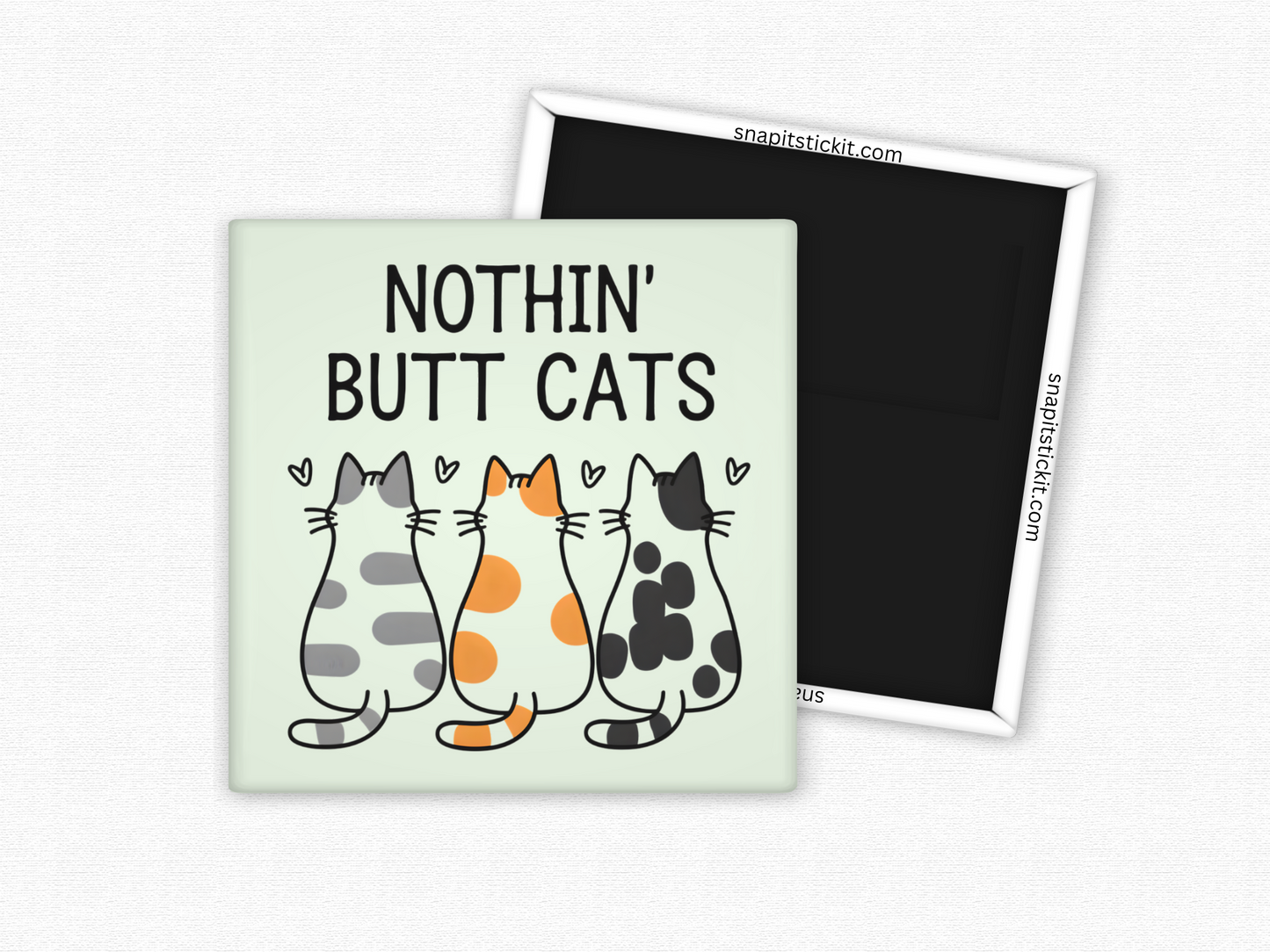 Nothin' Butt Cats - Cat Humor 2x2 Square Magnet