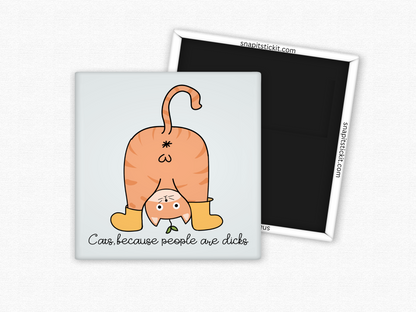 Cats... Because People Are Dicks - Cat Humor 2x2 Square Magnet