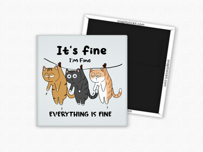 It's Fine... I'm Fine... Everything is Fine - Cat Humor 2x2 Square Magnet