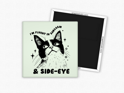 I'm Fluent In Sarcasm & Side-Eye - Cat Humor 2x2 Square Magnet
