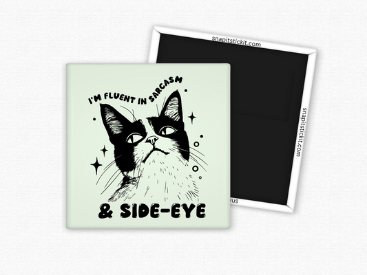 I'm Fluent In Sarcasm & Side-Eye - Cat Humor 2x2 Square Magnet