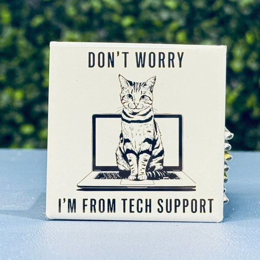 Don't Worry... I'm From Tech Support - Cat Humor 2x2 Square Magnet