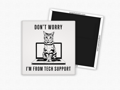 Don't Worry... I'm From Tech Support - Cat Humor 2x2 Square Magnet