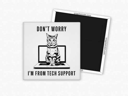 Don't Worry... I'm From Tech Support - Cat Humor 2x2 Square Magnet