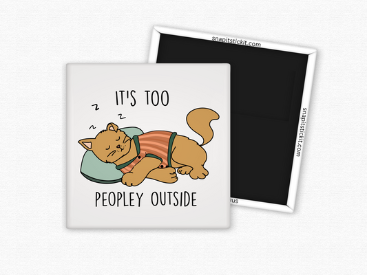 It's Too Peopley Outside - Cat Humor 2x2 Square Magnet