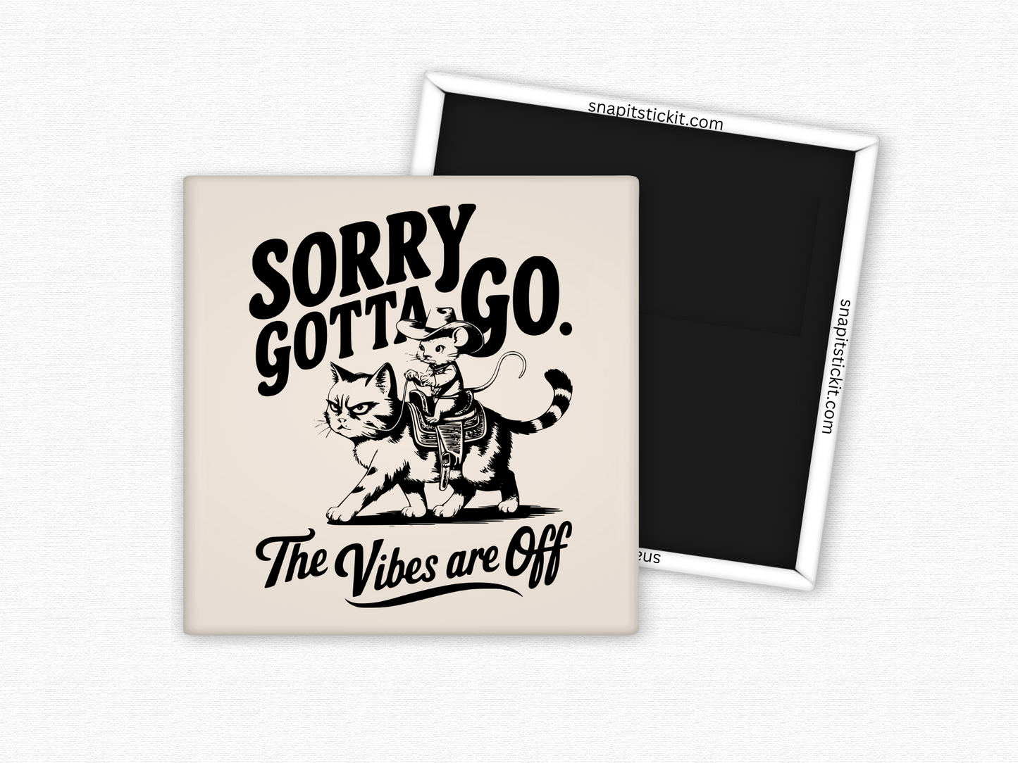 Sorry Gotta Go... The Vibes Are Off - Cat Humor 2x2 Square Magnet