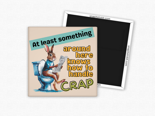 At Least Something Knows How to Handle Crap – Funny Rabbit Bathroom Magnet