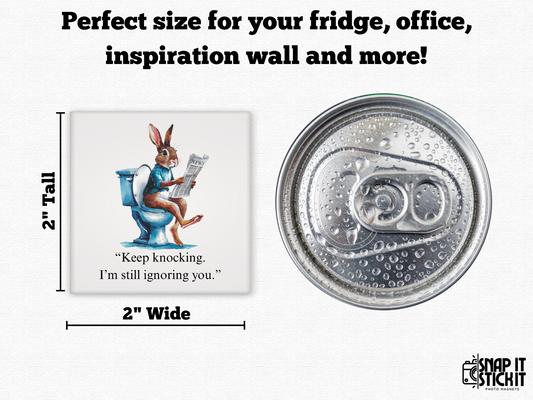Funny rabbit bathroom magnet with a bunny on the toilet reading a newspaper and the quote “Keep knocking, I’m still ignoring you.”