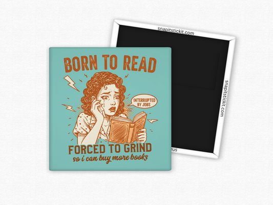 Retro-style magnet featuring a frustrated woman reading a book, with the quote “Born to Read, Forced to Grind – Interrupted by Jobs.”