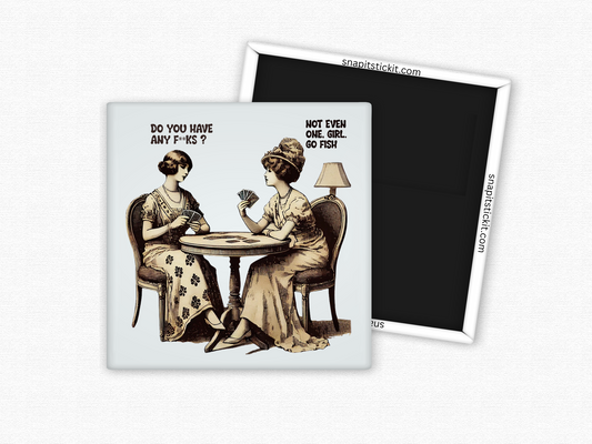Funny vintage-style magnet with two women playing cards and the quote “Do you have any fucks? Not even one. Go fish.” Snarky, retro, and unbothered.